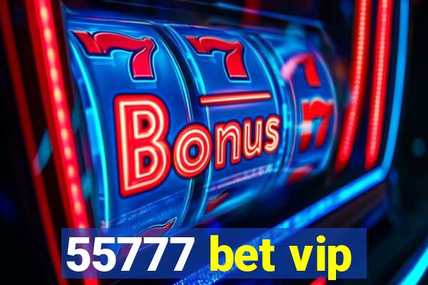 55777 bet vip